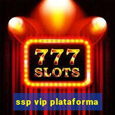 ssp vip plataforma